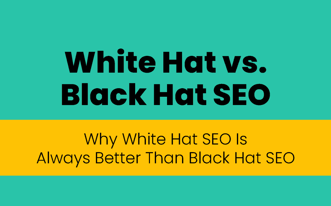 Why White Hat SEO Is Always Better Than Black Hat SEO