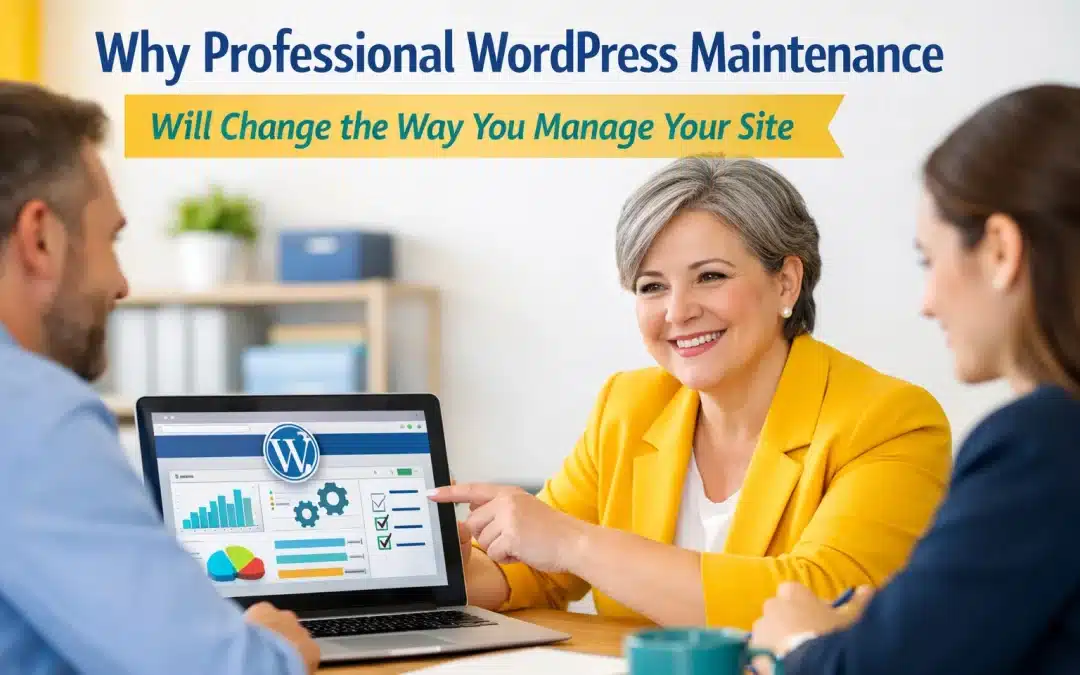 Why Professional WordPress Maintenance Will Change the Way You Manage Your Site